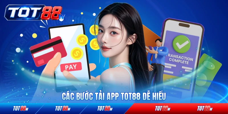 Các bước tải app TOT88 dễ hiểu nhất hiện nay