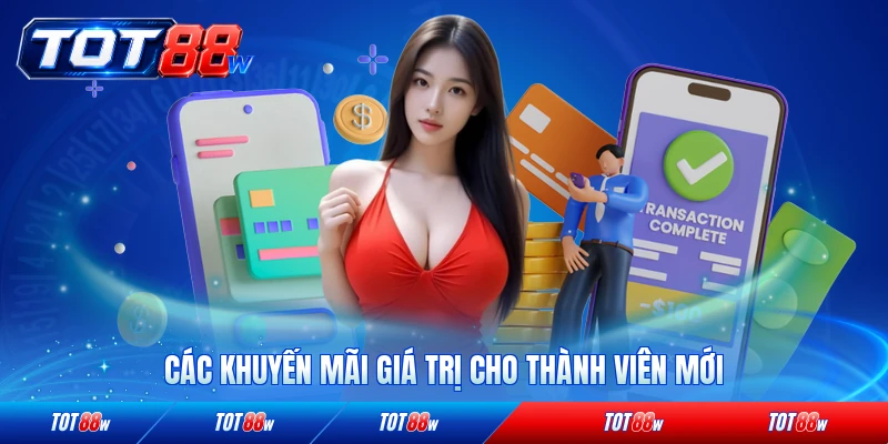 Các khuyến mãi giá trị cho thành viên mới tại TOT88 hấp dẫn nhất