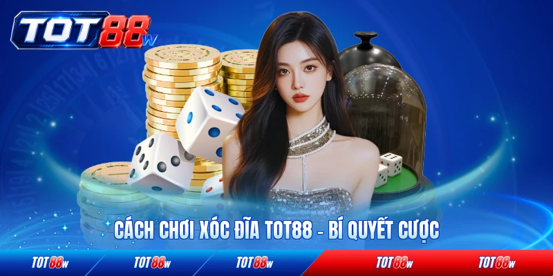 Cách chơi xóc đĩa tot88