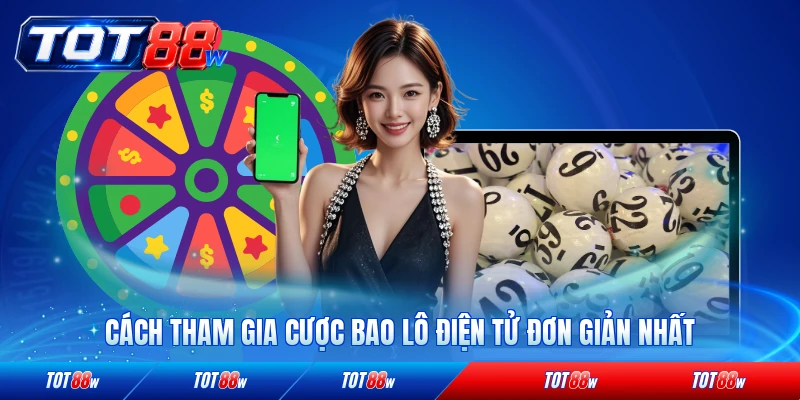 Cách tham gia cược bao lô điện tử đơn giản nhất