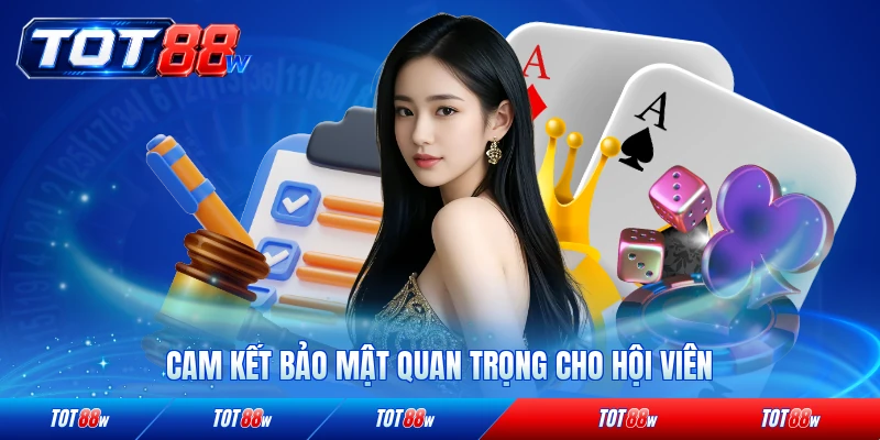 Cam kết bảo mật quan trọng cho hội viên trung thành