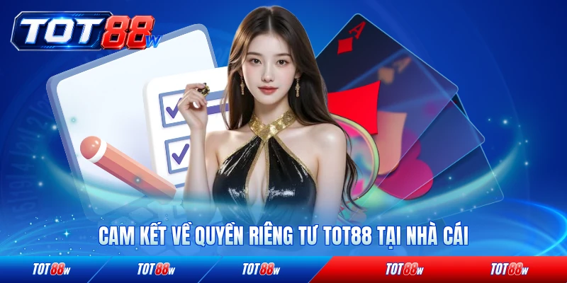 Cam kết về quyền riêng tư TOT88 tại nhà cái chính thức