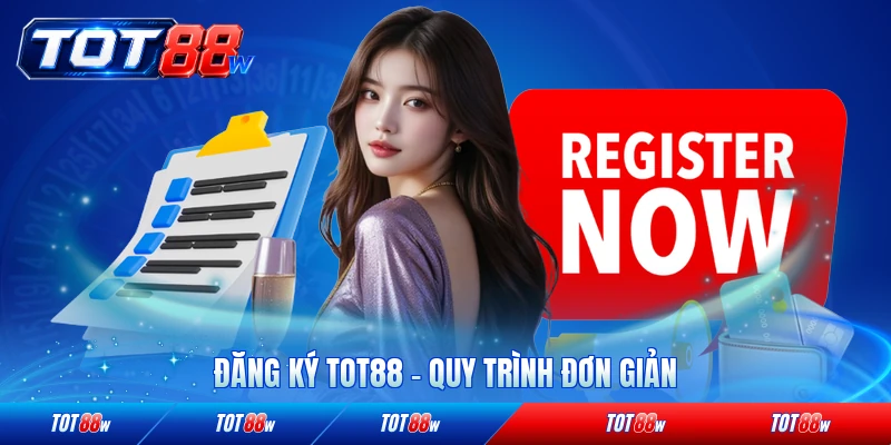 Đăng ký Tot88 quy trình đơn giản