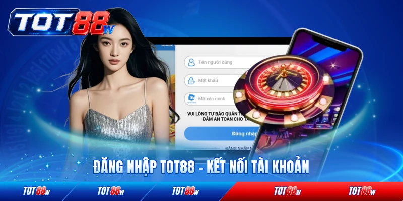 Đăng nhập tot88 kết nối tài khoản
