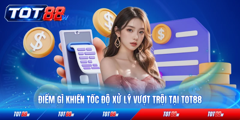 Điểm gì khiến tốc độ xử lý vượt trội tại TOT88 năm 2026