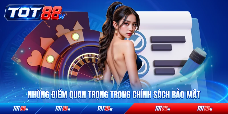 Những điểm quan trọng trong chính sách bảo mật TOT88 nhà cái chi tiết