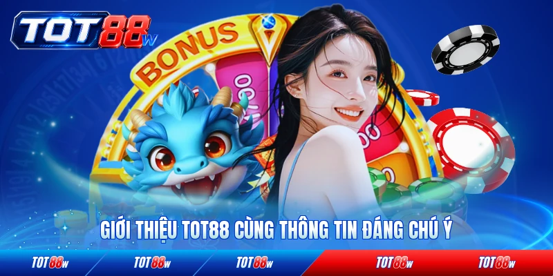 Giới thiệu TOT88 cùng những thông tin đáng chú ý mới nhất