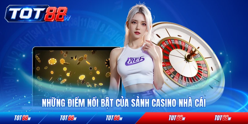 Những điểm nổi bật của sảnh casino nhà cái TOT88 uy tín