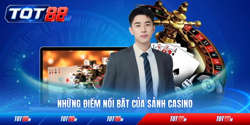 Những điểm nổi bật của sảnh Casino TOT88 hiện nay đáng trải nghiệm