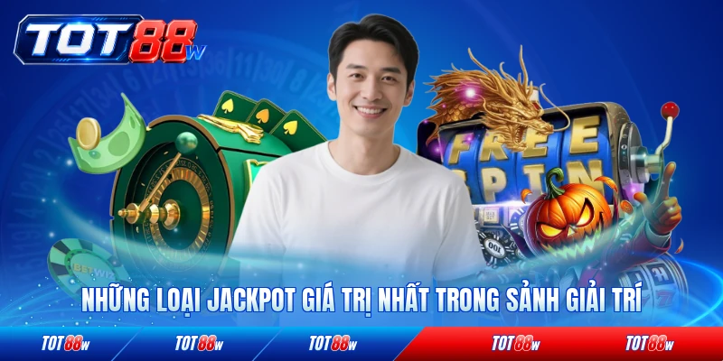 Những loại jackpot giá trị nhất trong sảnh giải trí hiện nay
