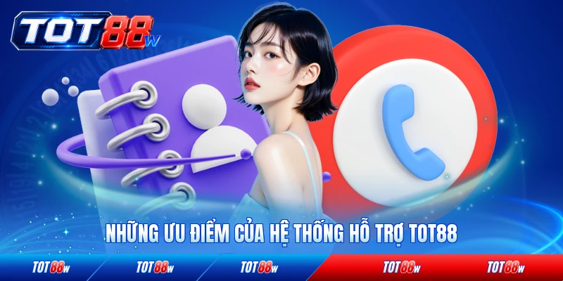 Những ưu điểm của hệ thống hỗ trợ TOT88 hiện nay
