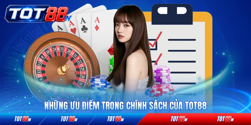 Những ưu điểm trong chính sách của TOT88 chi tiết