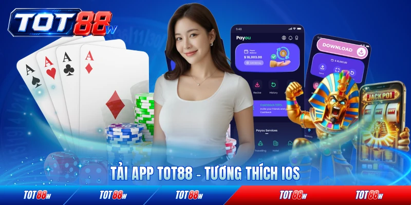 Tải app tot88 tương thích ios và nhiều thiết bị
