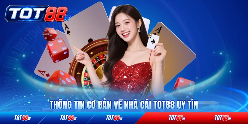 Thông tin cơ bản về nhà cái TOT88 uy tín