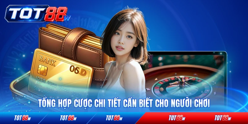 Tổng hợp cược chi tiết cần biết cho người chơi