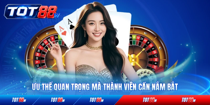 Ưu thế quan trọng mà thành viên cần nắm bắt